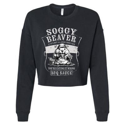 Funny Soggy Beaver Bbq If ItS Not All Over Your Face Cropped Pullover Crew