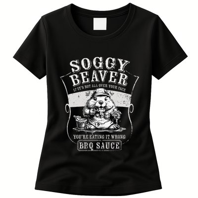 Funny Soggy Beaver Bbq If ItS Not All Over Your Face Womens T-Shirt