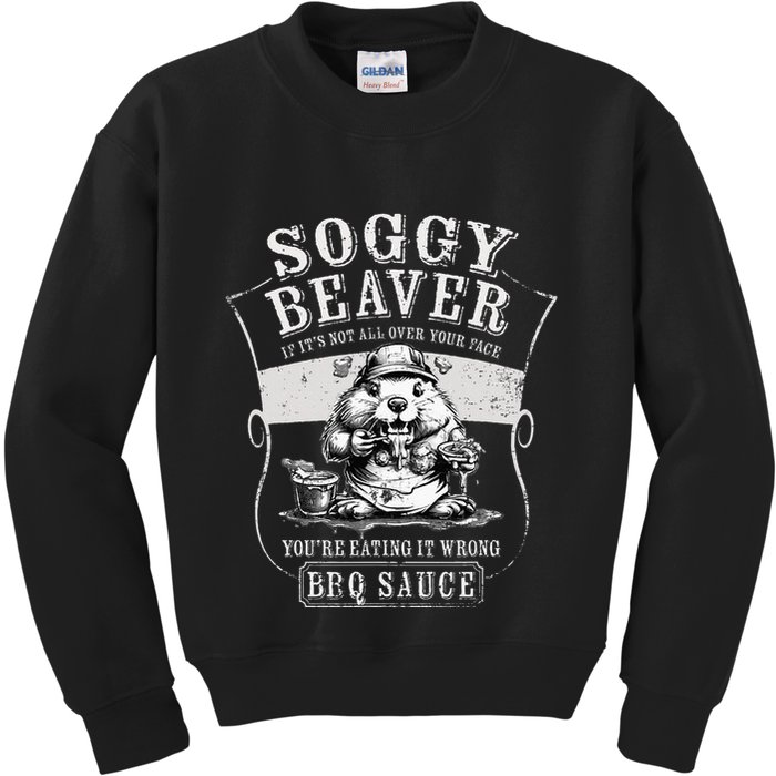 Funny Soggy Beaver Bbq If ItS Not All Over Your Face Kids Sweatshirt