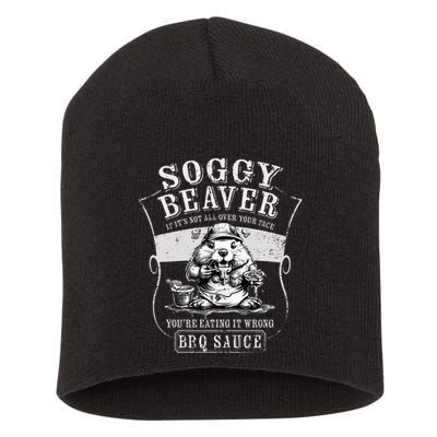 Funny Soggy Beaver Bbq If ItS Not All Over Your Face Short Acrylic Beanie