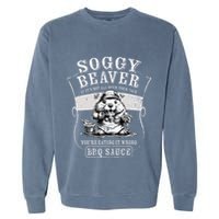 Funny Soggy Beaver Bbq If ItS Not All Over Your Face Garment-Dyed Sweatshirt