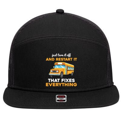 Funny School Bus Driver Gift Just Turn It Off & Restart It 7 Panel Mesh Trucker Snapback Hat