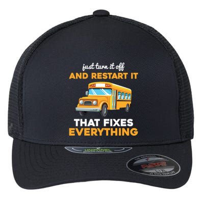 Funny School Bus Driver Gift Just Turn It Off & Restart It Flexfit Unipanel Trucker Cap