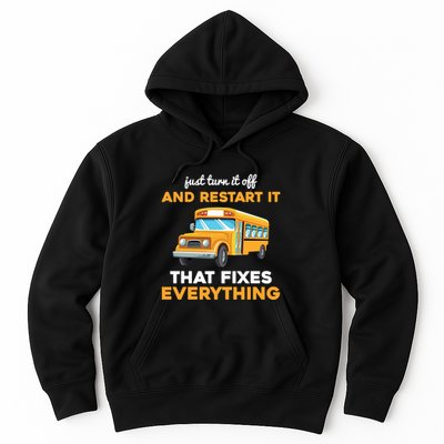Funny School Bus Driver Gift Just Turn It Off & Restart It Hoodie
