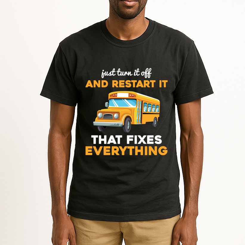 Funny School Bus Driver Gift Just Turn It Off & Restart It Tall T-Shirt