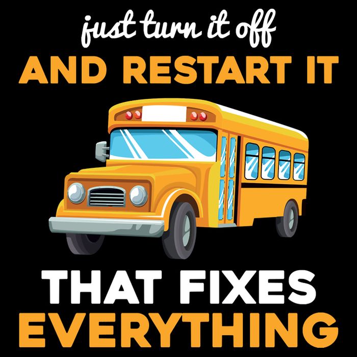 Funny School Bus Driver Gift Just Turn It Off & Restart It Bucket Hat