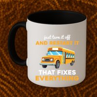 Funny School Bus Driver Gift Just Turn It Off & Restart It Mug