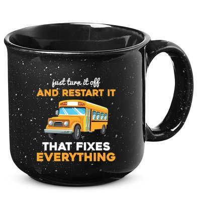 Funny School Bus Driver Gift Just Turn It Off & Restart It 15oz Campfire Ceramic Mug