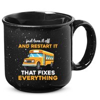 Funny School Bus Driver Gift Just Turn It Off & Restart It 15oz Campfire Ceramic Mug