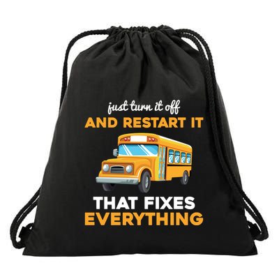 Funny School Bus Driver Gift Just Turn It Off & Restart It Drawstring Bag