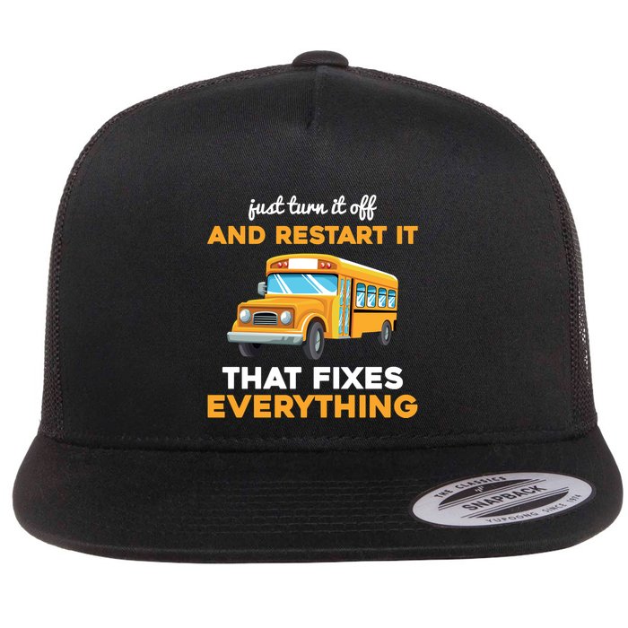 Funny School Bus Driver Gift Just Turn It Off & Restart It Flat Bill Trucker Hat