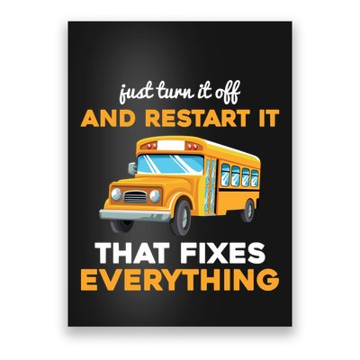 Funny School Bus Driver Gift Just Turn It Off & Restart It Poster