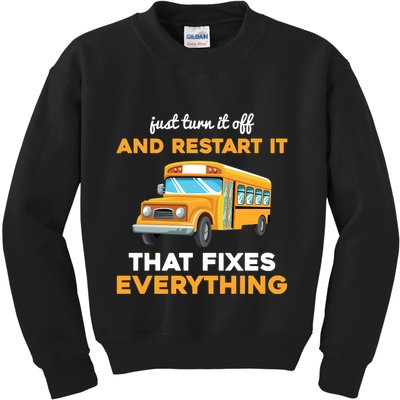 Funny School Bus Driver Gift Just Turn It Off & Restart It Kids Sweatshirt