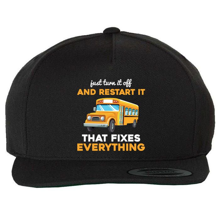Funny School Bus Driver Gift Just Turn It Off & Restart It Wool Snapback Cap