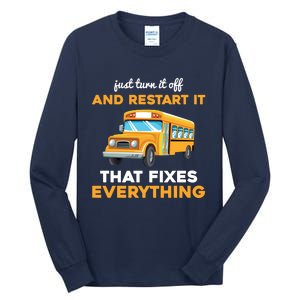 Funny School Bus Driver Gift Just Turn It Off & Restart It Tall Long Sleeve T-Shirt