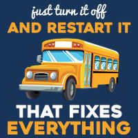 Funny School Bus Driver Gift Just Turn It Off & Restart It Infant Baby Jersey Bodysuit