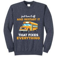 Funny School Bus Driver Gift Just Turn It Off & Restart It Sweatshirt