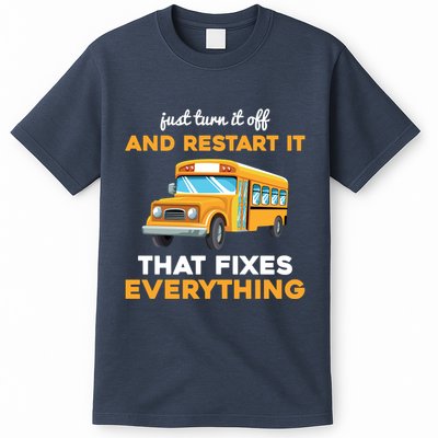 Funny School Bus Driver Gift Just Turn It Off & Restart It T-Shirt
