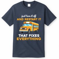 Funny School Bus Driver Gift Just Turn It Off & Restart It T-Shirt