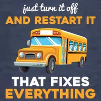 Funny School Bus Driver Gift Just Turn It Off & Restart It Vector Backpack