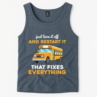 Funny School Bus Driver Gift Just Turn It Off & Restart It Tank Top