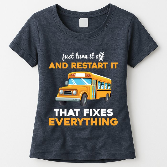 Funny School Bus Driver Gift Just Turn It Off & Restart It Womens T-Shirt