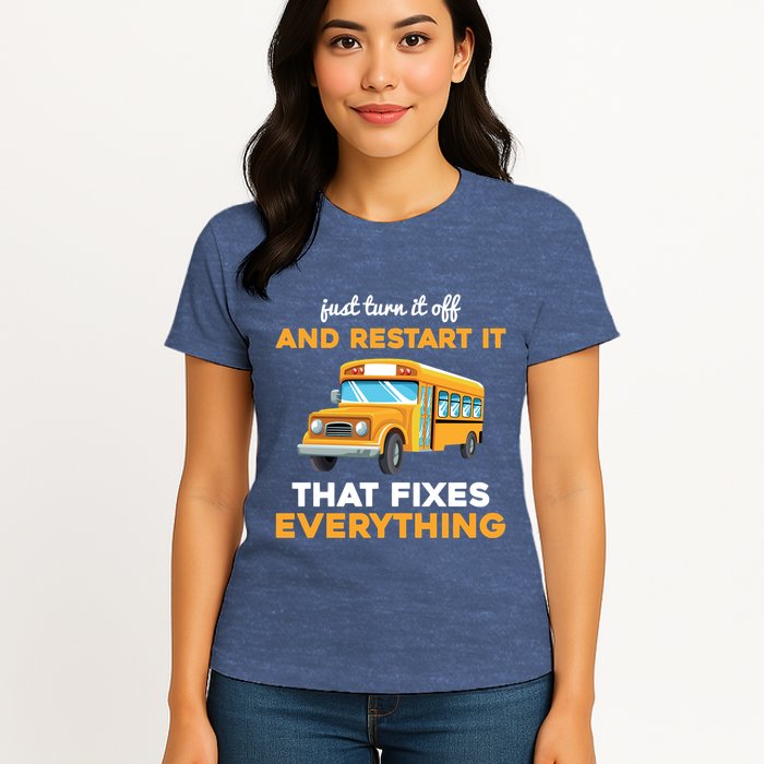 Funny School Bus Driver Gift Just Turn It Off & Restart It Womens T-Shirt