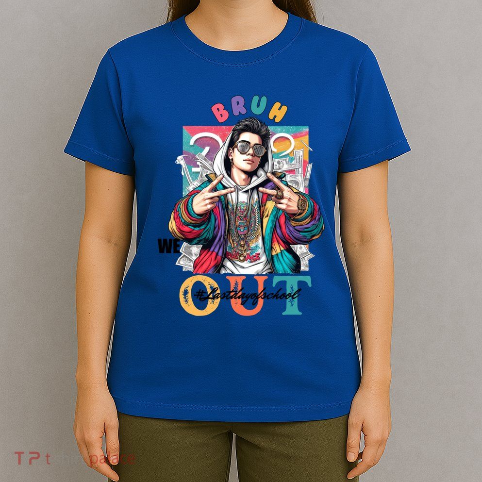 Funny Swaggy Bruh We Out For Last Day Of School Graduation Gift T-Shirt