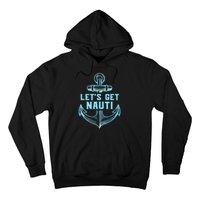 Funny Sailor Boater Gift Let's Get Nauti Hoodie