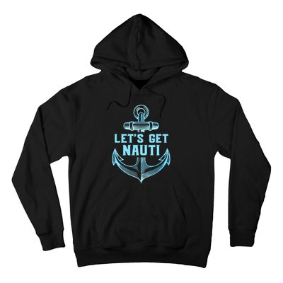 Funny Sailor Boater Gift Let's Get Nauti Hoodie