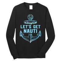 Funny Sailor Boater Gift Let's Get Nauti Long Sleeve Shirt