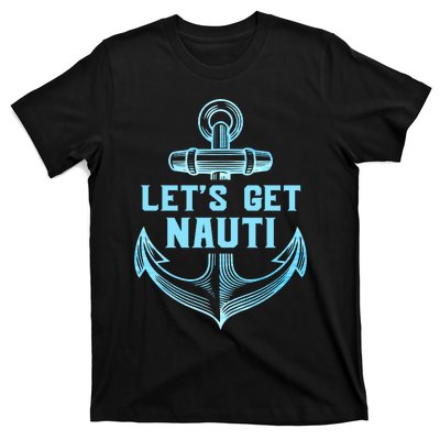 Funny Sailor Boater Gift Let's Get Nauti T-Shirt