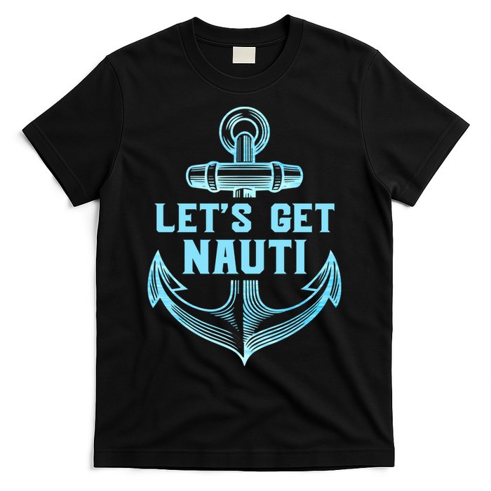 Funny Sailor Boater Gift Let's Get Nauti T-Shirt