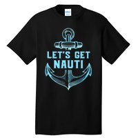 Funny Sailor Boater Gift Let's Get Nauti Tall T-Shirt