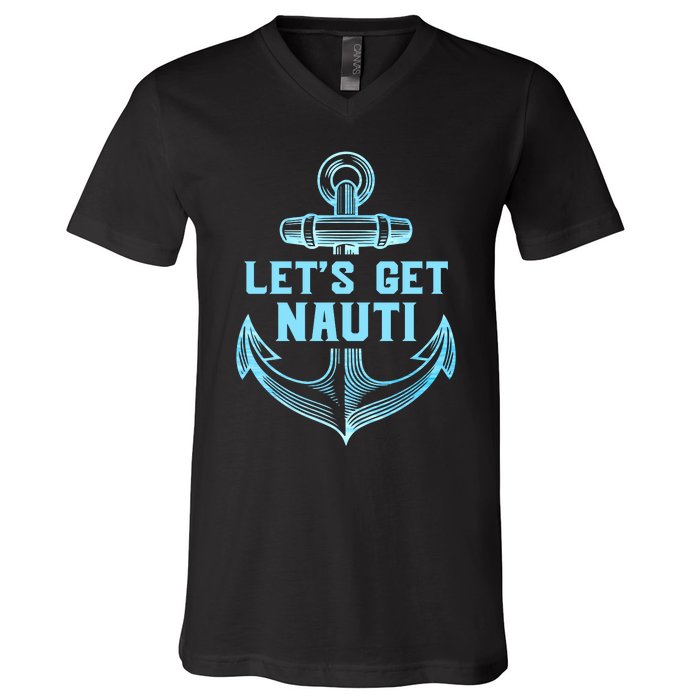 Funny Sailor Boater Gift Let's Get Nauti V-Neck T-Shirt