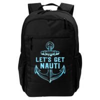 Funny Sailor Boater Gift Let's Get Nauti Daily Commute Backpack