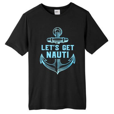 Funny Sailor Boater Gift Let's Get Nauti Tall Fusion ChromaSoft Performance T-Shirt