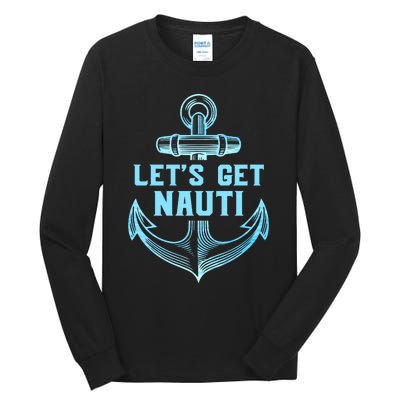 Funny Sailor Boater Gift Let's Get Nauti Tall Long Sleeve T-Shirt