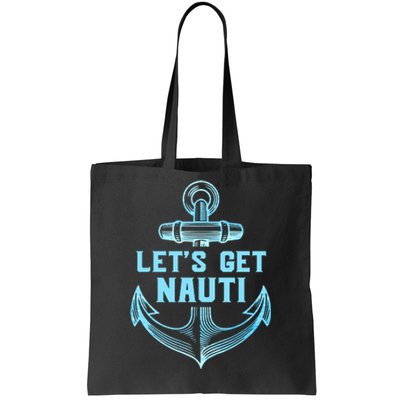 Funny Sailor Boater Gift Let's Get Nauti Tote Bag