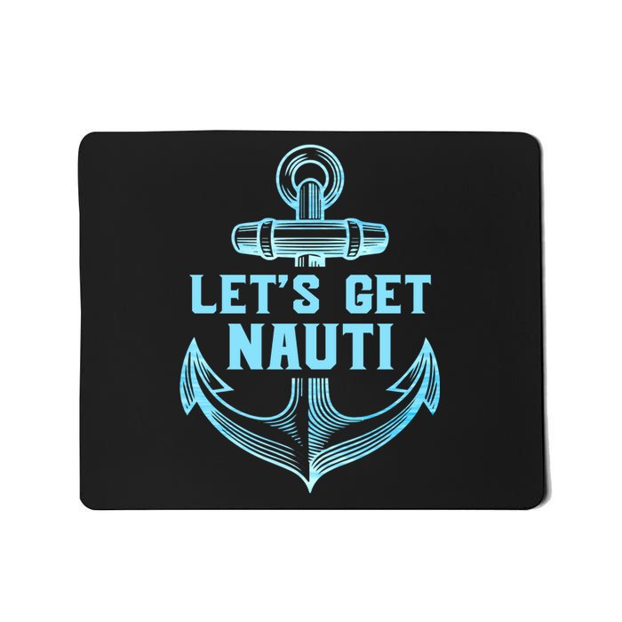 Funny Sailor Boater Gift Let's Get Nauti Mousepad