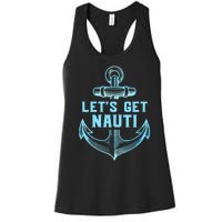 Funny Sailor Boater Gift Let's Get Nauti Women's Racerback Tank