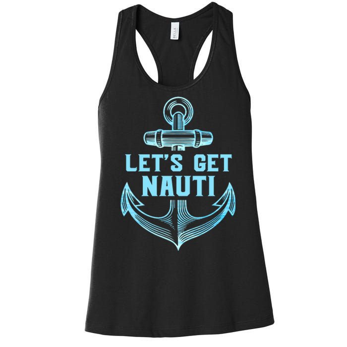 Funny Sailor Boater Gift Let's Get Nauti Women's Racerback Tank