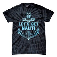 Funny Sailor Boater Gift Let's Get Nauti Tie-Dye T-Shirt