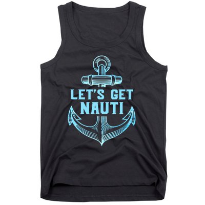 Funny Sailor Boater Gift Let's Get Nauti Tank Top