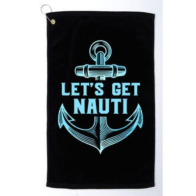 Funny Sailor Boater Gift Let's Get Nauti Platinum Collection Golf Towel