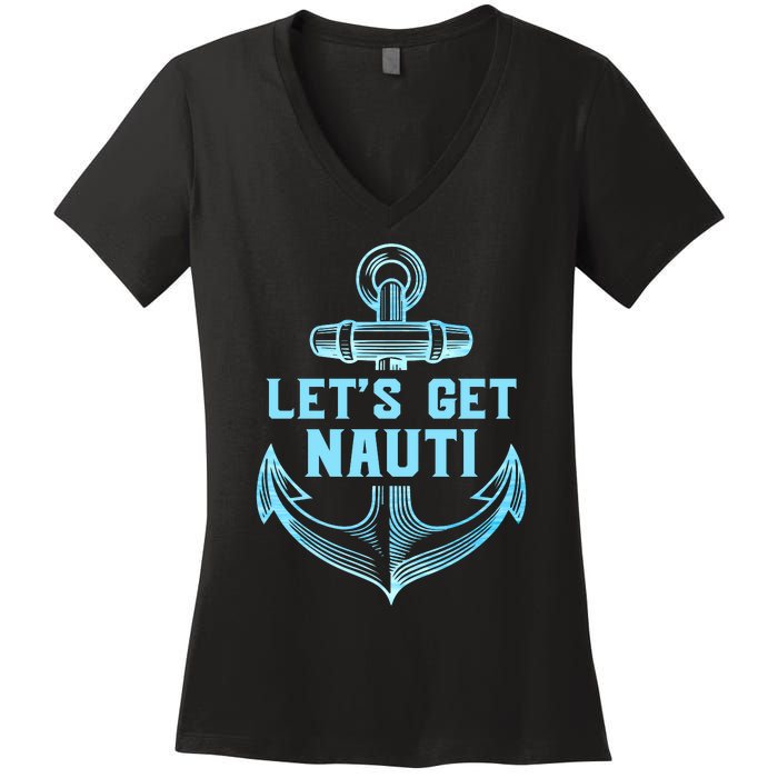 Funny Sailor Boater Gift Let's Get Nauti Women's V-Neck T-Shirt