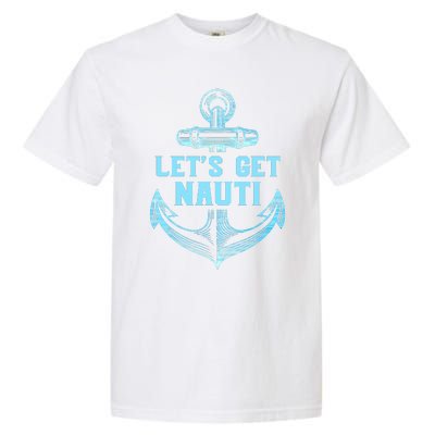 Funny Sailor Boater Gift Let's Get Nauti Garment-Dyed Heavyweight T-Shirt