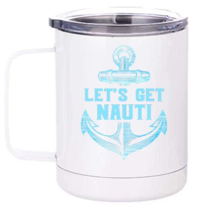 Funny Sailor Boater Gift Let's Get Nauti 12 oz Stainless Steel Tumbler Cup