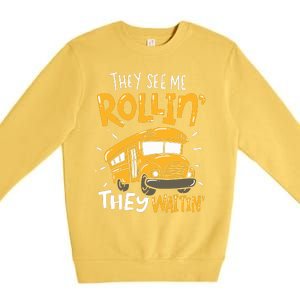 Funny School Bus Driver They See Me Rollin They Waitin Premium Crewneck Sweatshirt