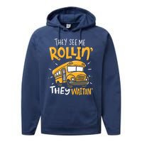 Funny School Bus Driver They See Me Rollin They Waitin Performance Fleece Hoodie